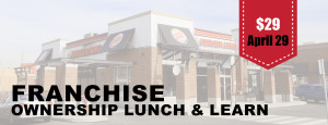 Franchise Ownership Lunch & Learn